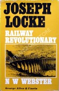 Book cover of Joseph Locke: Railway Revolutionary by WEBSTER, N.W.